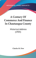 A Century of Commerce and Finance in Chautauqua County: Historical Address (1905)