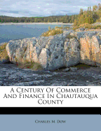 A Century of Commerce and Finance in Chautauqua County;