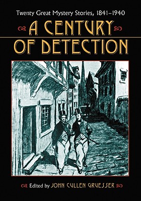 A Century of Detection: Twenty Great Mystery Stories, 1841-1940 - Gruesser, John Cullen (Editor)