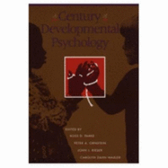 A Century of Developmental Psychology - Parke, Ross D (Editor), and Ornstein, Peter A (Editor), and Zahn-Waxler, Carolyn (Editor)