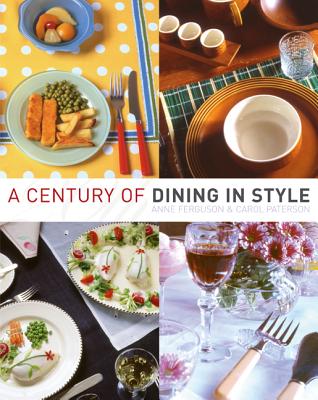 A Century of Dining in Style - Ferguson, Anne, Professor, and Paterson, Carol