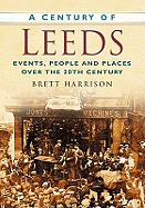 A Century of Leeds: Events, People and Places Over the 20th Century