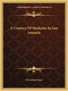 A Century Of Medicine In San Antonio