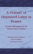 A Century of Organized Labor in France: A Union Movement for the Twenty First Century?