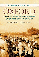 A Century of Oxford: Events, People and Places Over the 20th Century