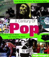 A Century of Pop: One Hundred Years of Music That Changed the World