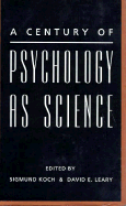 A Century of Psychology as Science - Koch, Sigmund (Editor), and Leary, David E (Editor)