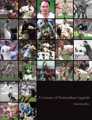A Century of Twickenham Legends - Llewellyn, David