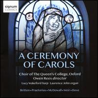 A Ceremony of Carols: Britten, Praetorius, McDowall, Weir, Dove - Alexandra Moss (soprano); Elizabeth Nurse (alto); Lucy Wakeford (harp); Melissa Talbot (soprano);...