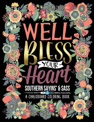 A Chalkboard Coloring Book: Southern Sayins' & Sass: Well Bless Your Heart: Day & Night Edition - Papeterie Bleu