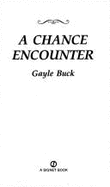 A Chance Encounter - Buck, Gayle