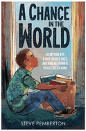 A Chance in the World (Young Readers' Edition): An Orphan Boy, a Mysterious Past, and How He Found a Place Called Home
