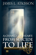 A Change of Heart: From Suicide to Life