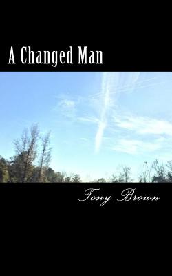 A Changed Man - Brown, Tony