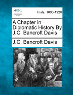 A Chapter in Diplomatic History by J.C. Bancroft Davis