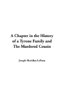 A Chapter in the History of a Tyrone Family and the Murdered Cousin - Le Fanu, Joseph Sheridan