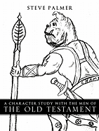 A Character Study with the Men of the Old Testament