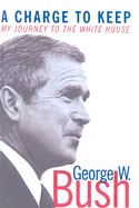 A Charge to Keep: My Journey to the White House