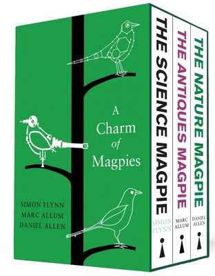 A Charm of Magpies: A bundle of The Science Magpie, The Antiques Magpie and The Nature Magpie - Allen, Daniel, and Allum, Marc, and Flynn, Simon