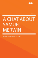A Chat about Samuel Merwin