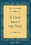 A Chat about the Navy (Classic Reprint)