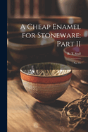 A Cheap Enamel for Stoneware: Part II: No. 11