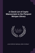 A Check List of Coptic Manuscripts in the Pierpont Morgan Library