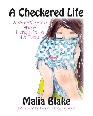 A Checkered Life: A Short's Story About Living Life to the Fullest - Blake, Malia