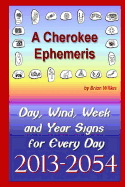A Cherokee Ephemeris 13: Calculating Your Cherokee Calendar Birth Date, 2013-2054