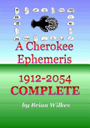 A Cherokee Ephemeris 1912-2054 - Wilkes, Brian