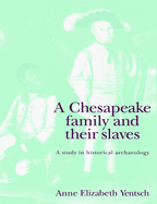 A Chesapeake Family and Their Slaves: A Study in Historical Archaeology