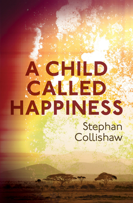 A Child Called Happiness - Collishaw, Stephan