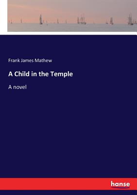 A Child in the Temple - Mathew, Frank James