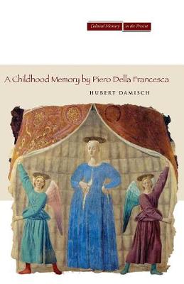 A Childhood Memory by Piero Della Francesca - Damisch, Hubert, and Goodman, John (Translated by)
