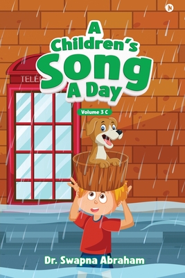 A Children's Song A Day: Volume 3 C - Dr Swapna Abraham