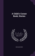 A Child's Corner Book, Stories