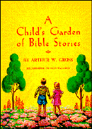 A Child's Garden of Bible Stories