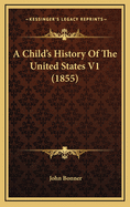 A Child's History of the United States V1 (1855)