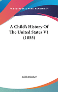 A Child's History Of The United States V1 (1855)