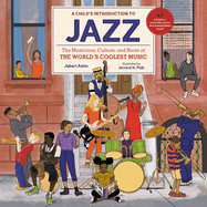A Child's Introduction to Jazz: The Musicians, Culture, and Roots of the World's Coolest Music