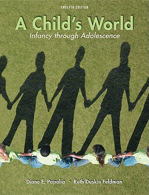 A Child's World: Infancy Through Adolescence - Papalia, Diane E, and Feldman, Ruth Duskin