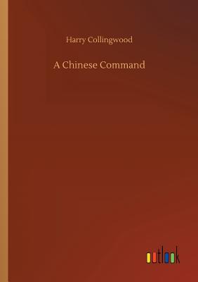 A Chinese Command - Collingwood, Harry