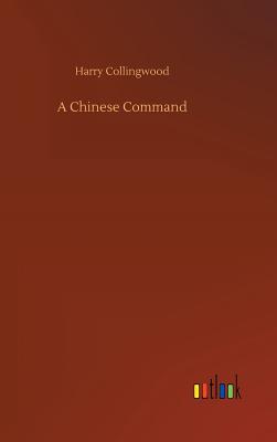 A Chinese Command - Collingwood, Harry