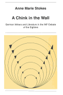 A Chink in the Wall: German Writers and Literature in the Inf-Debate of the Eighties