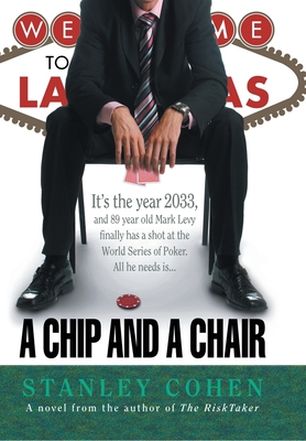 A Chip And A Chair: The 2033 World Series of Poker - Cohen, Stanley