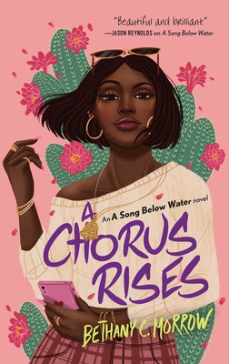 A Chorus Rises: A Song Below Water Novel - Morrow, Bethany C