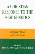 A Christian Response to the New Genetics: Religious, Ethical, and Social Issues