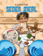 A Christian Seder Meal: For Kids and Their Whole Family