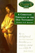 A Christian Theology of the Old Testament - Knight, George Angus Fulton