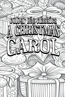 A Christmas Carol: A Ghost Story of Christmas - Colour the Classics